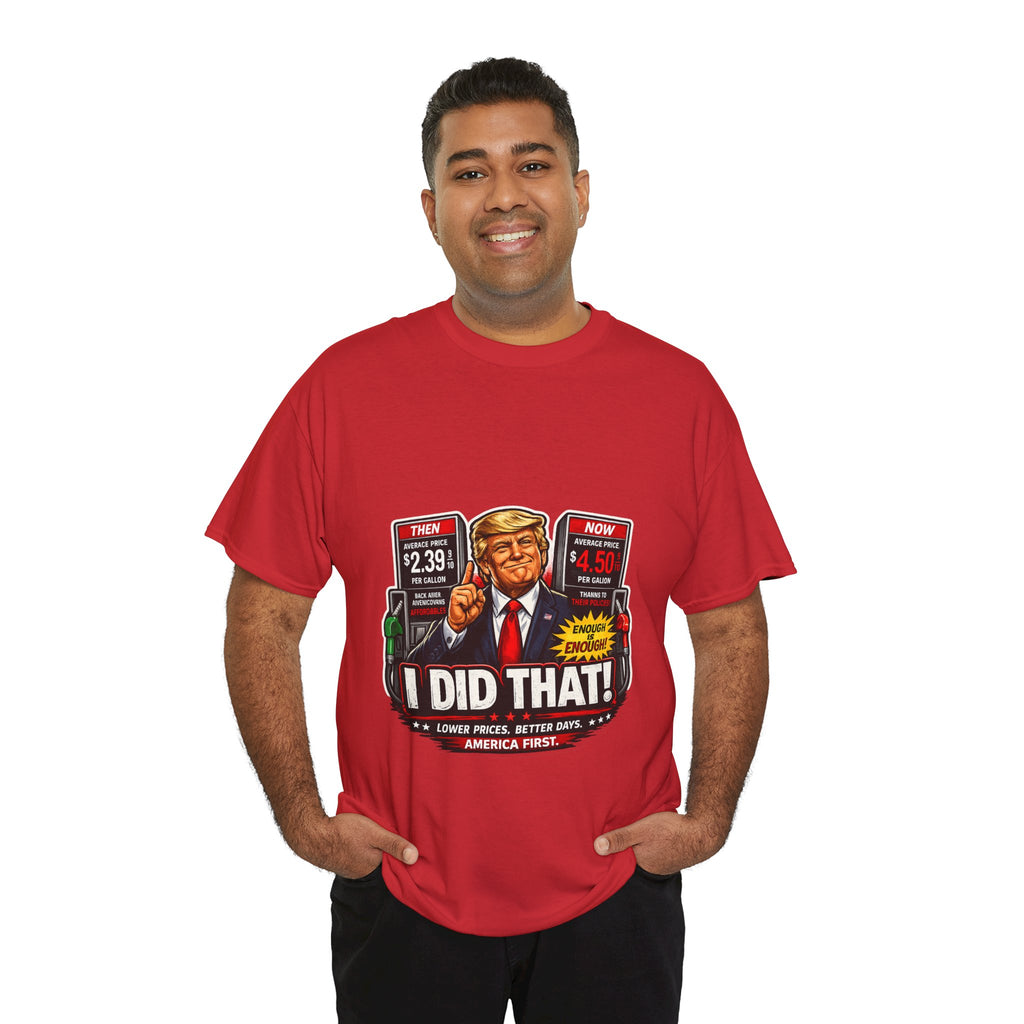 T-Shirts "I Did That!" Gas Price UNISEX HEAVY COTTON TEE