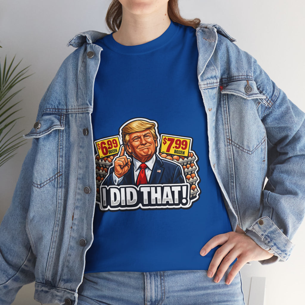 T-shirt— "I Did That!" EGGS UNISEX HEAVY COTTON TEE