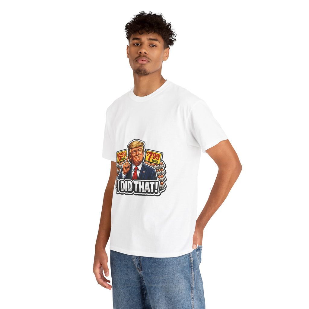 T-shirt— "I Did That!" EGGS UNISEX HEAVY COTTON TEE