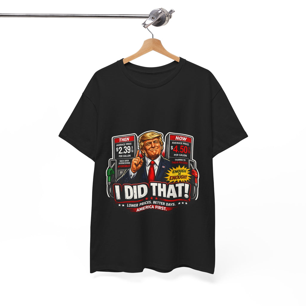 T-Shirts "I Did That!" Gas Price UNISEX HEAVY COTTON TEE