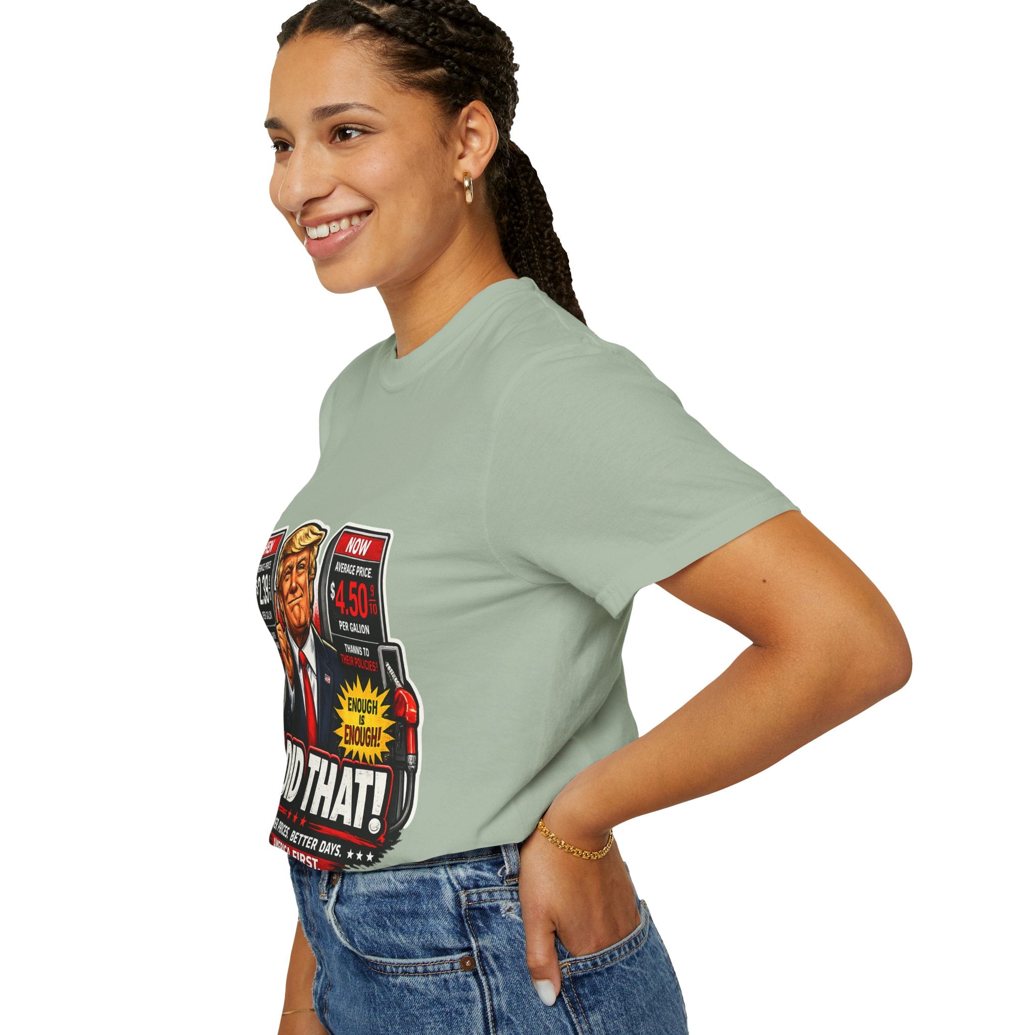 T-Shirt — "I Did That!" Gas Prices UNISEX GARMENT- DYED T-SHIRT