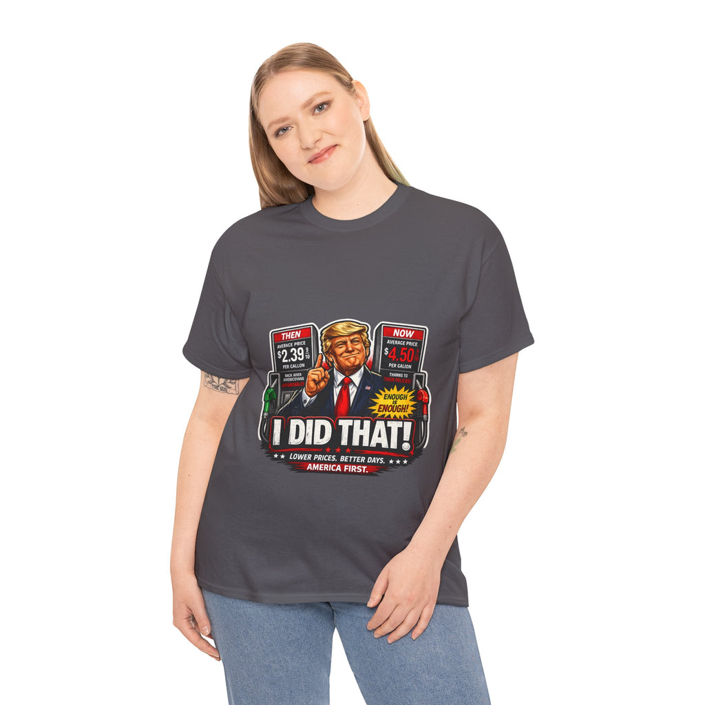 T-Shirts "I Did That!" Gas Price UNISEX HEAVY COTTON TEE