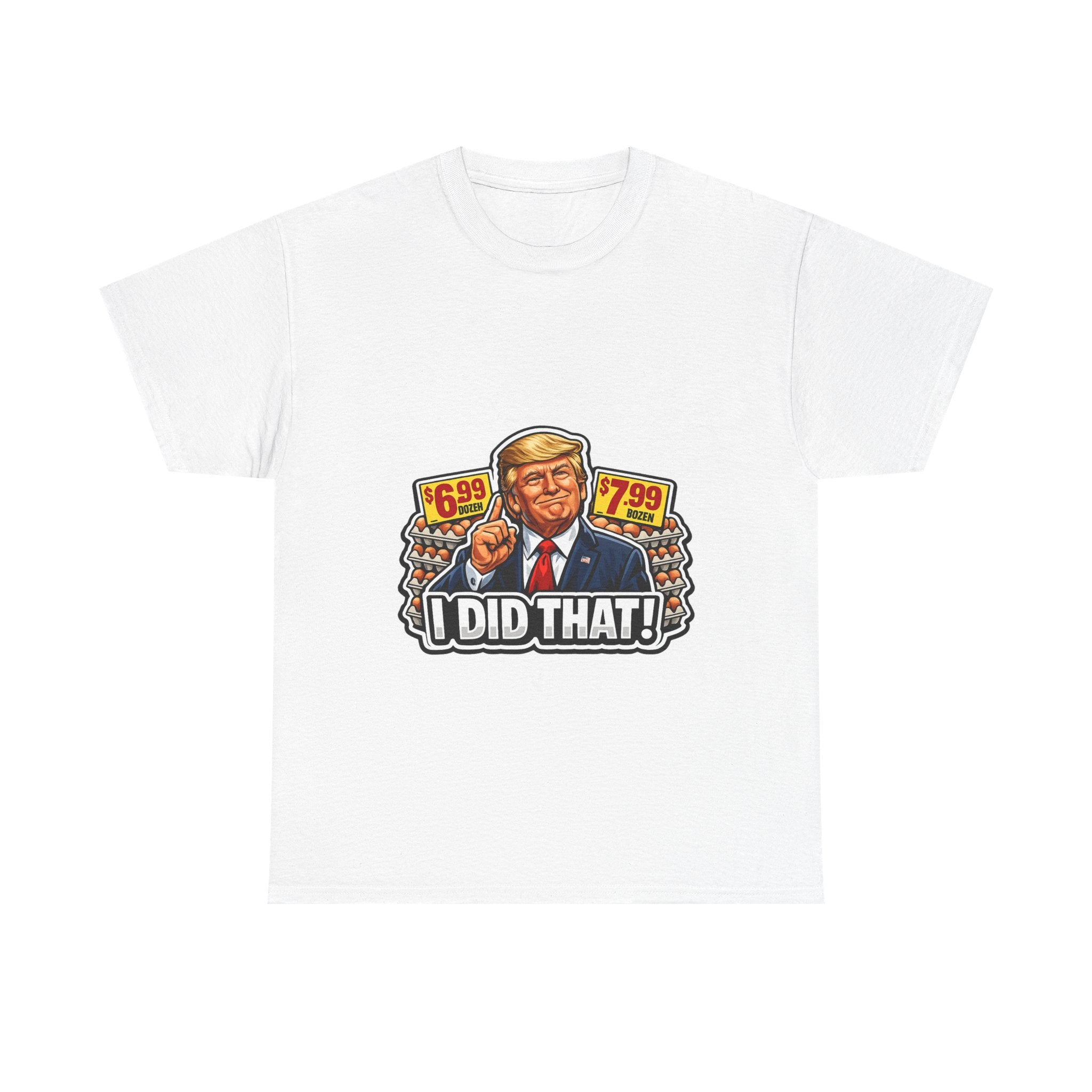 T-shirt— "I Did That!" EGGS UNISEX HEAVY COTTON TEE
