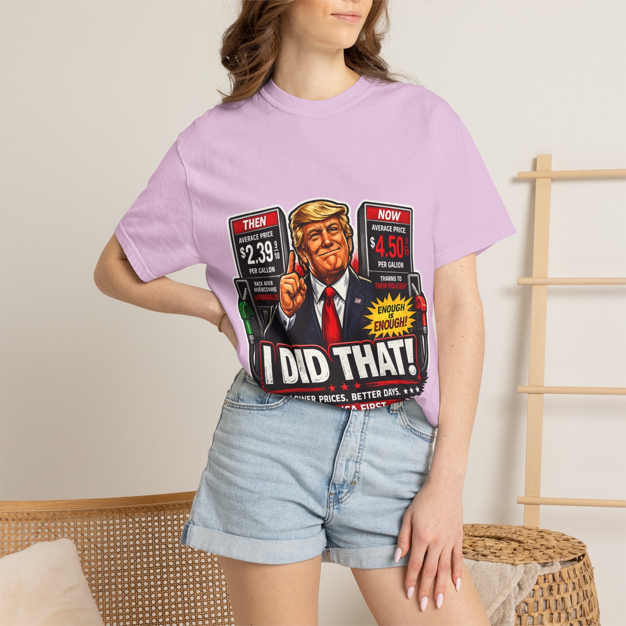 T-Shirt — "I Did That!" Gas Prices UNISEX GARMENT- DYED T-SHIRT