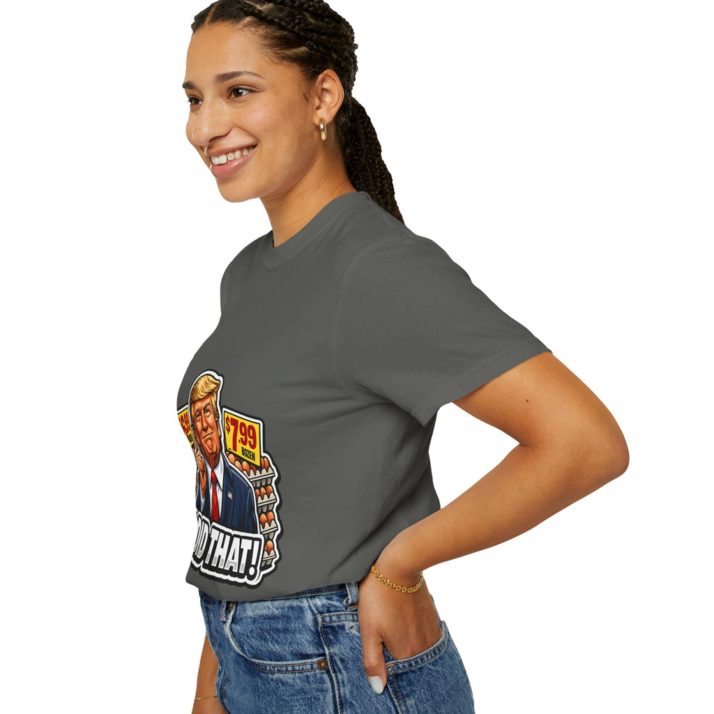 T-Shirt — 'I DID THAT!' EGGS UNISEX GARMENT- DYED T-SHIRT