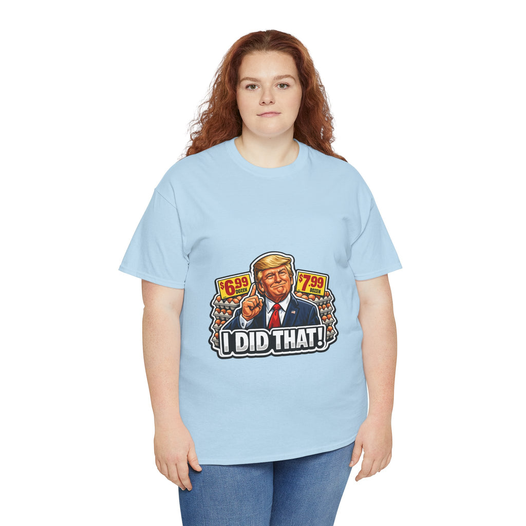 T-shirt— "I Did That!" EGGS UNISEX HEAVY COTTON TEE