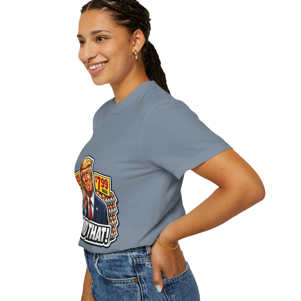 T-Shirt — 'I DID THAT!' EGGS UNISEX GARMENT- DYED T-SHIRT