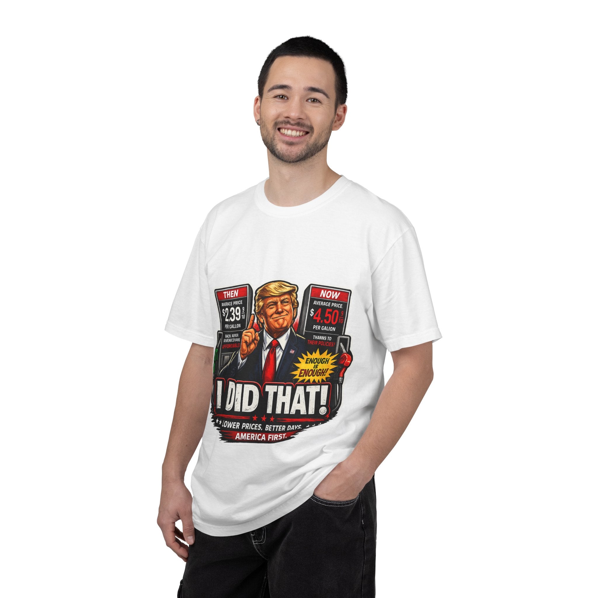 T-Shirt — "I Did That!" Gas Prices UNISEX GARMENT- DYED T-SHIRT