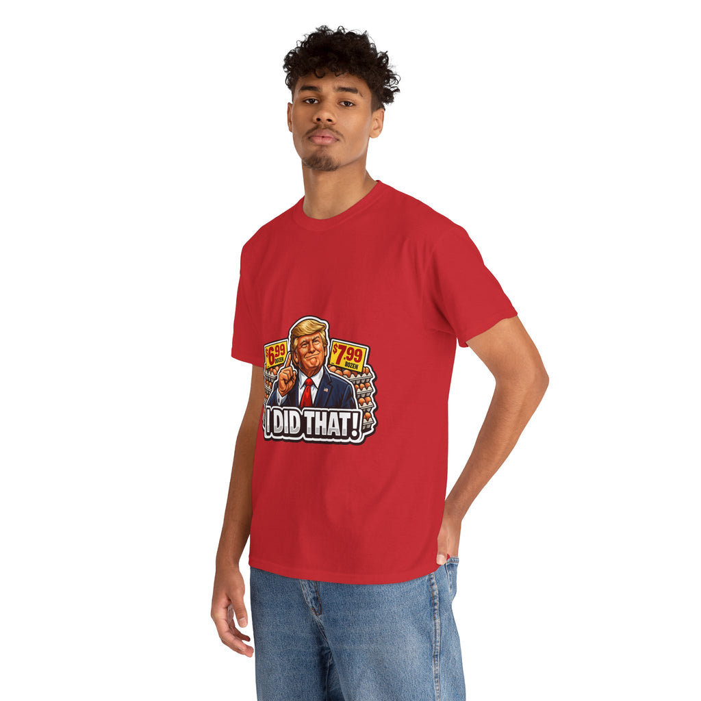 T-shirt— "I Did That!" EGGS UNISEX HEAVY COTTON TEE