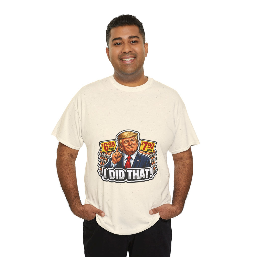 T-shirt— "I Did That!" EGGS UNISEX HEAVY COTTON TEE