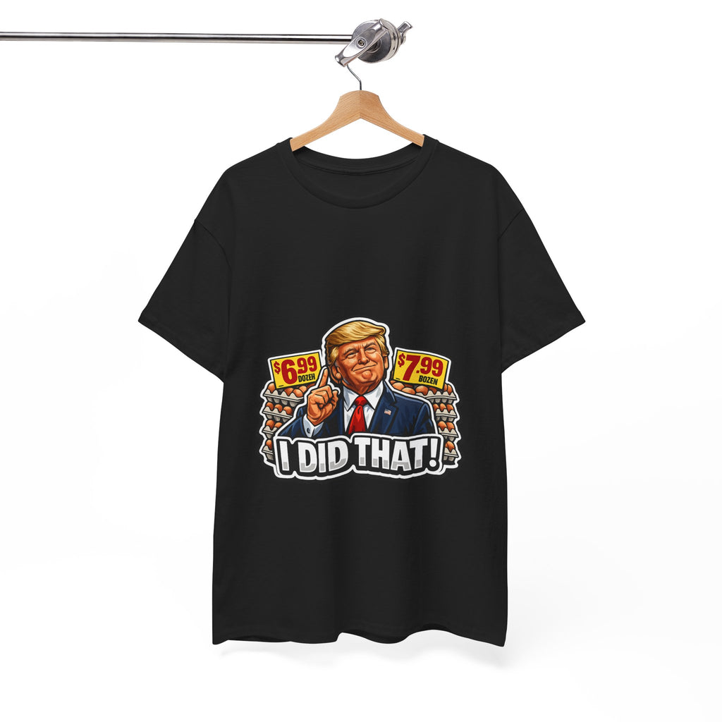 T-shirt— "I Did That!" EGGS UNISEX HEAVY COTTON TEE