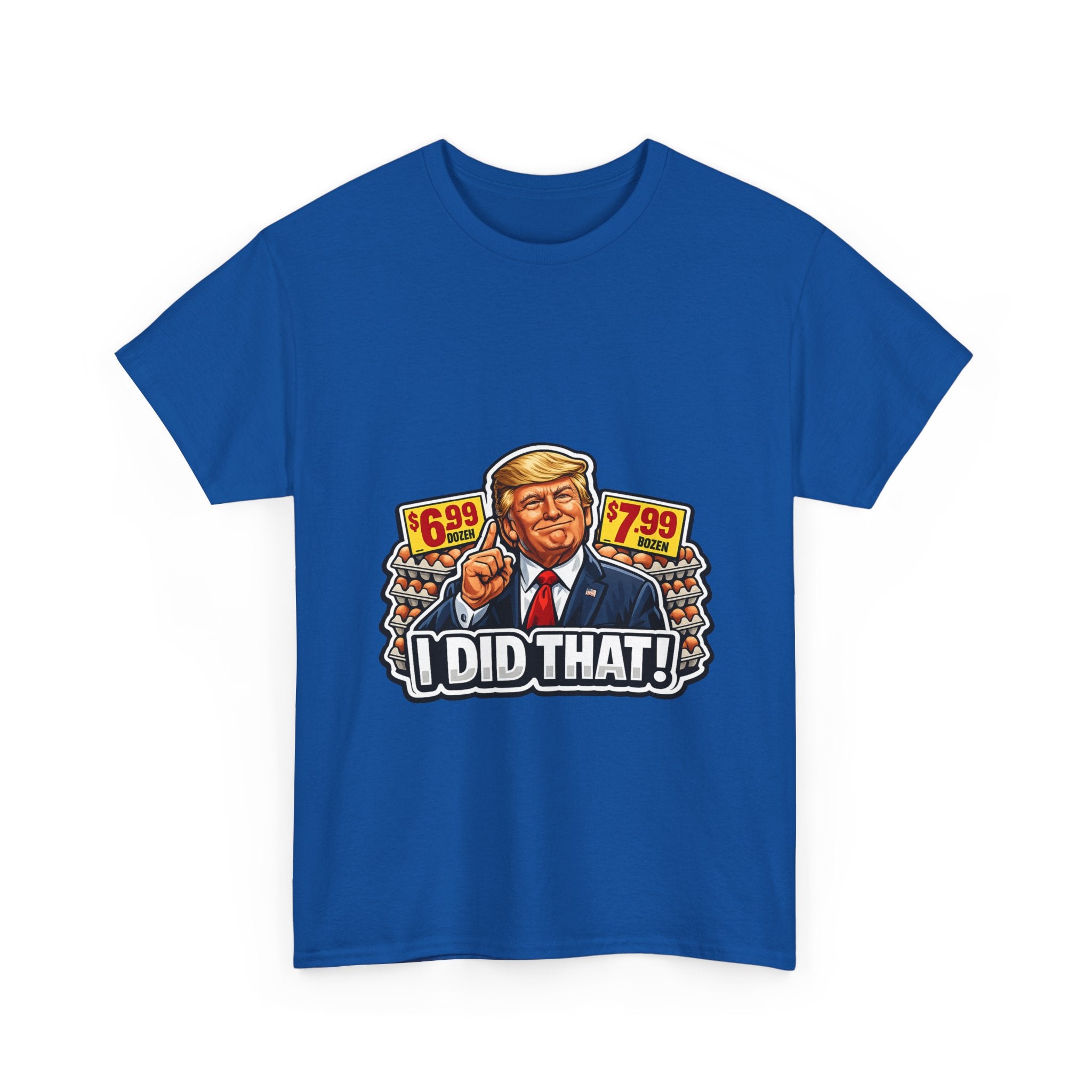T-shirt— "I Did That!" EGGS UNISEX HEAVY COTTON TEE