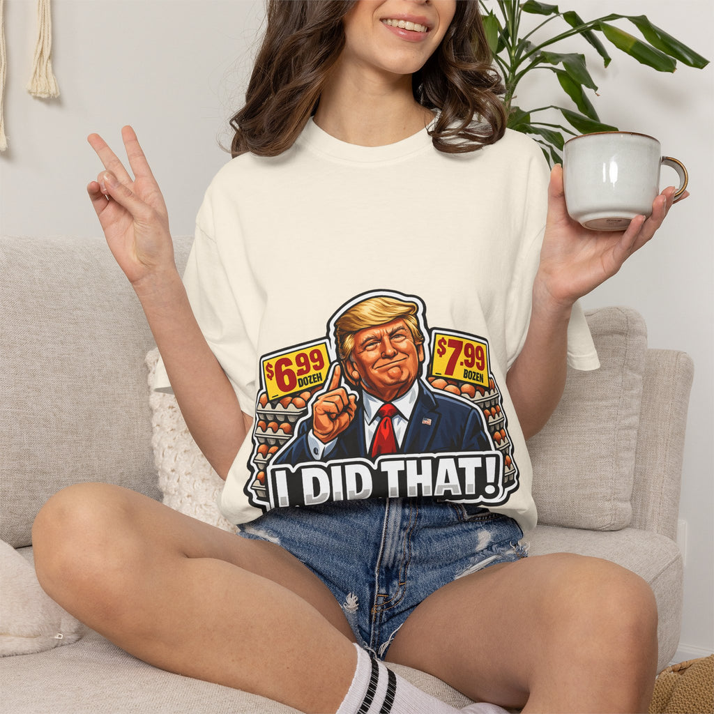 T-Shirt — 'I DID THAT!' EGGS UNISEX GARMENT- DYED T-SHIRT