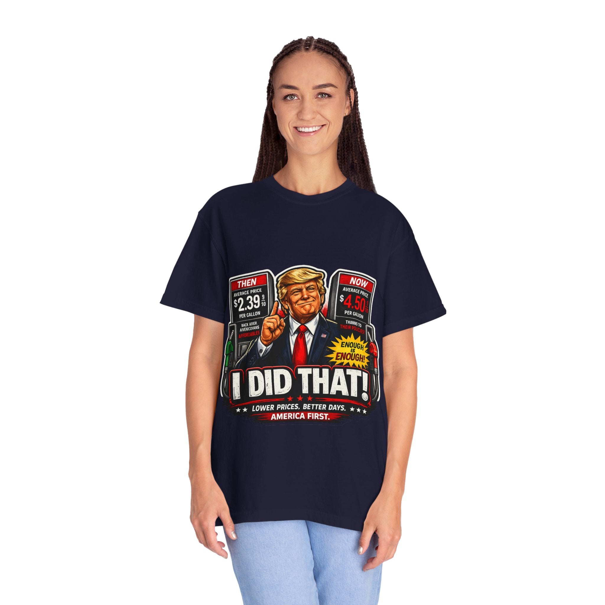 T-Shirt — "I Did That!" Gas Prices UNISEX GARMENT- DYED T-SHIRT