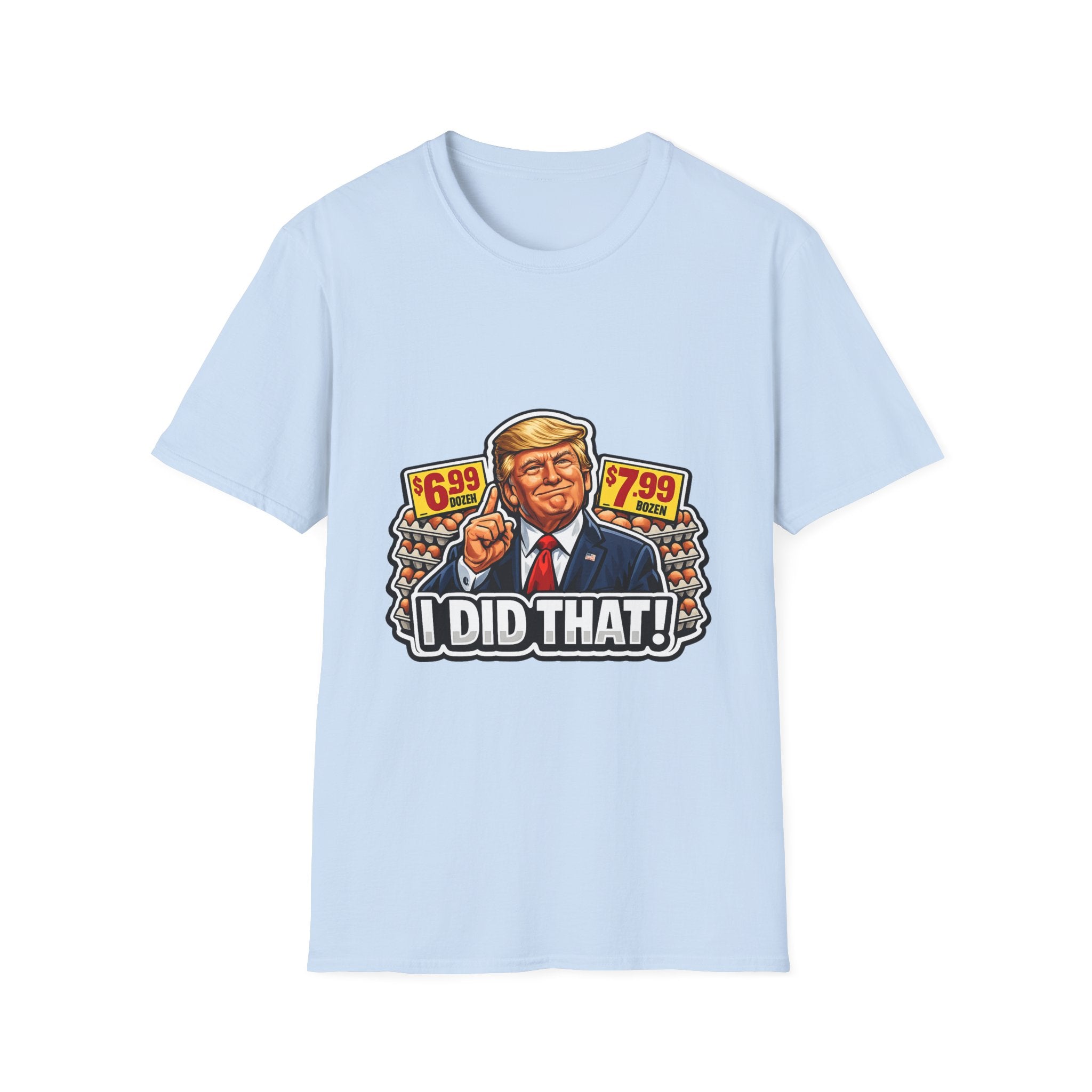 T-Shirt — “I Did That!” EGGS UNISEX SOFTSTYLE