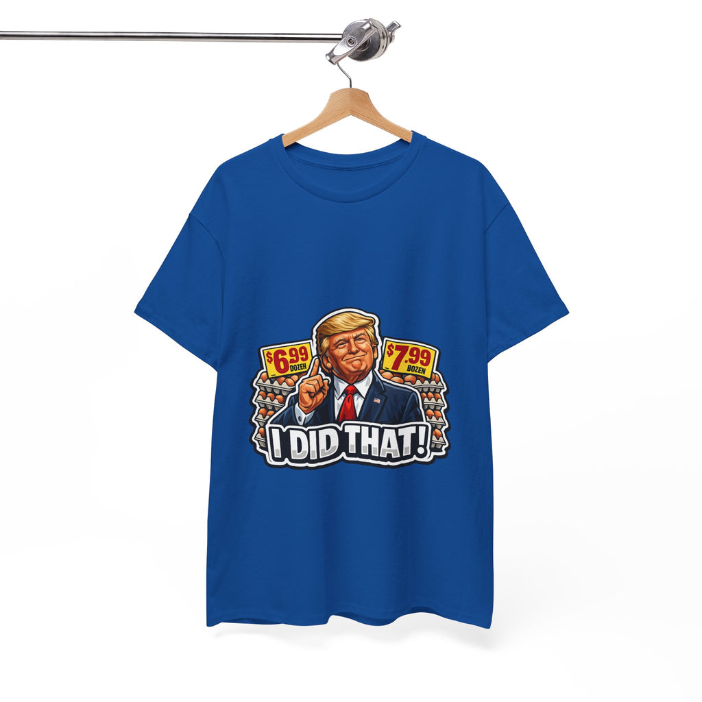 T-shirt— "I Did That!" EGGS UNISEX HEAVY COTTON TEE