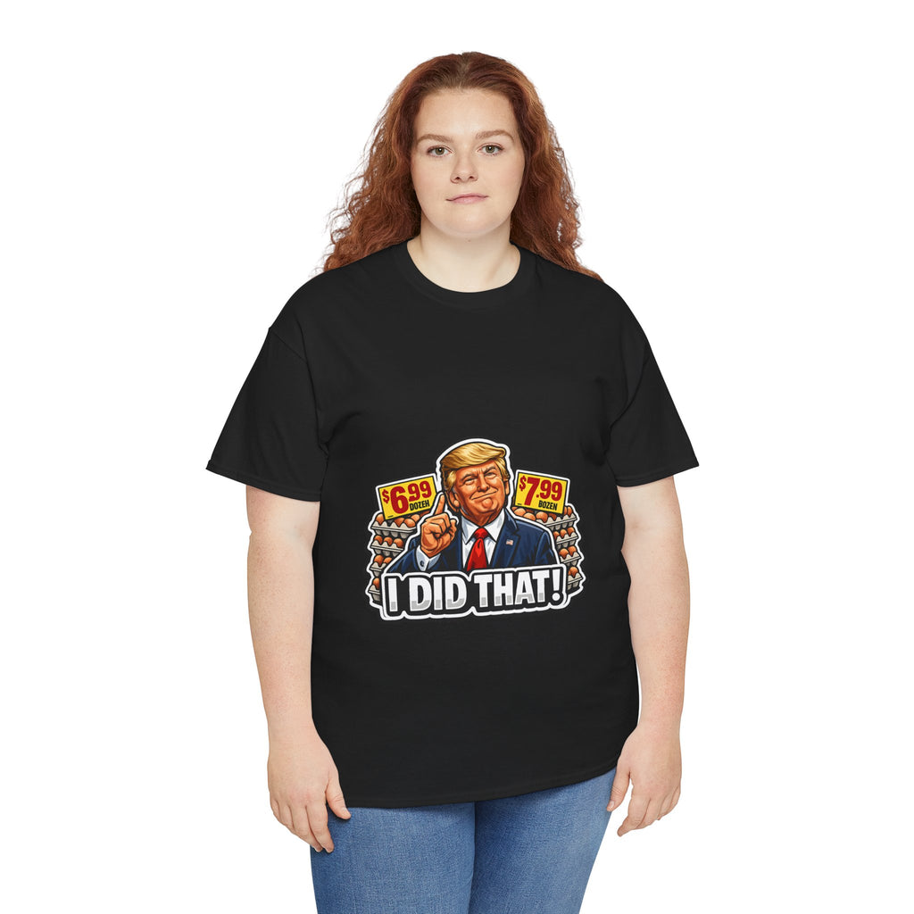 T-shirt— "I Did That!" EGGS UNISEX HEAVY COTTON TEE