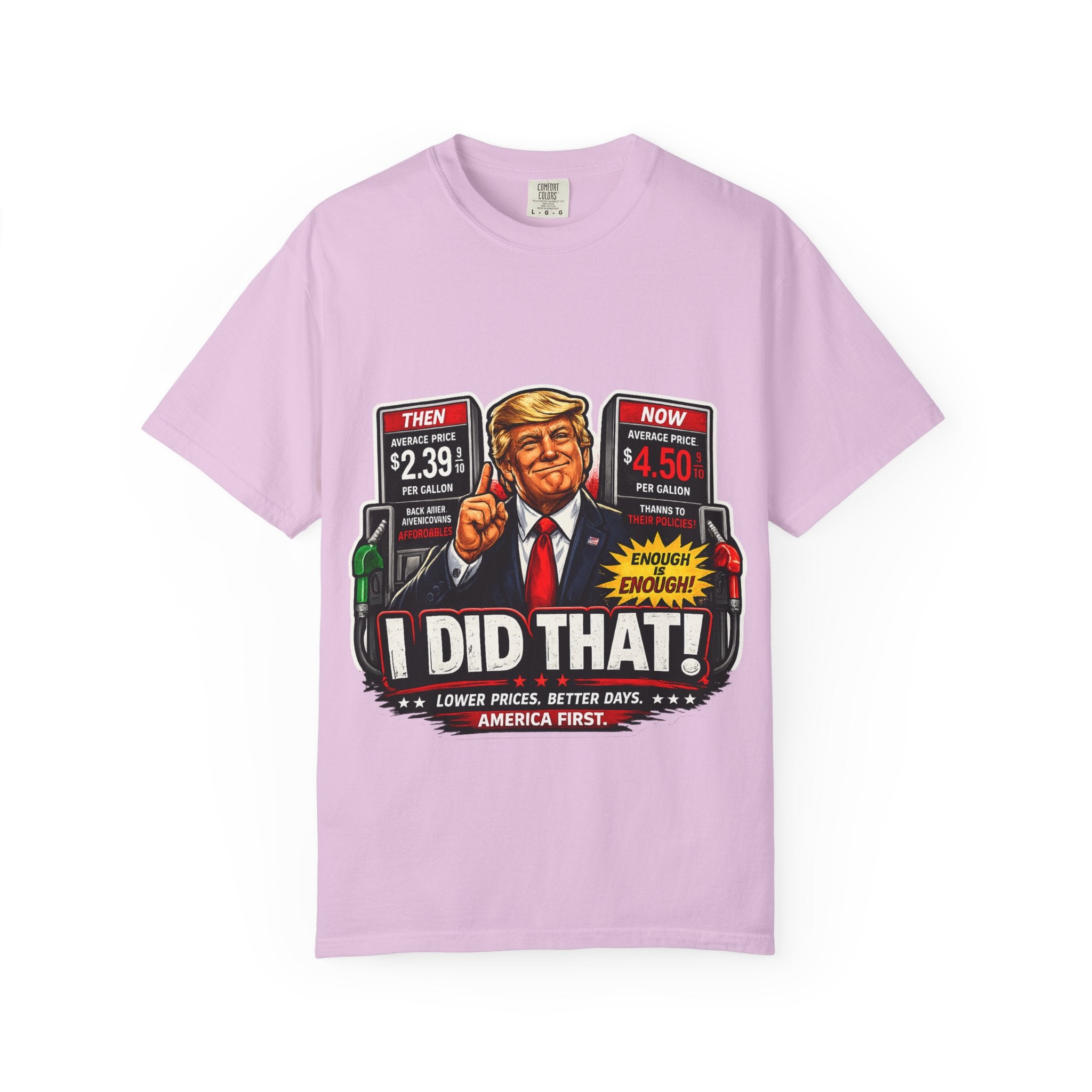 T-Shirt — "I Did That!" Gas Prices UNISEX GARMENT- DYED T-SHIRT