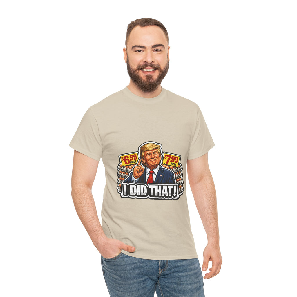 T-shirt— "I Did That!" EGGS UNISEX HEAVY COTTON TEE