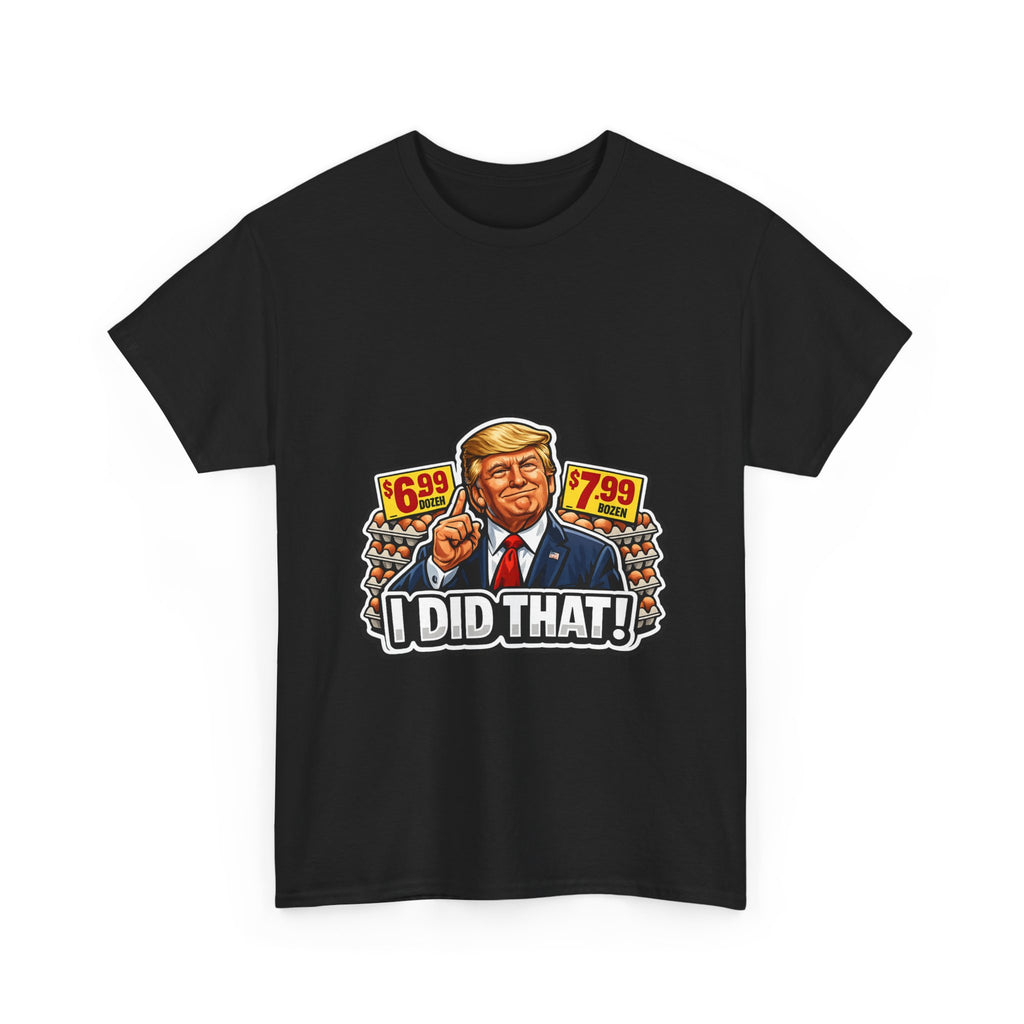 T-shirt— "I Did That!" EGGS UNISEX HEAVY COTTON TEE