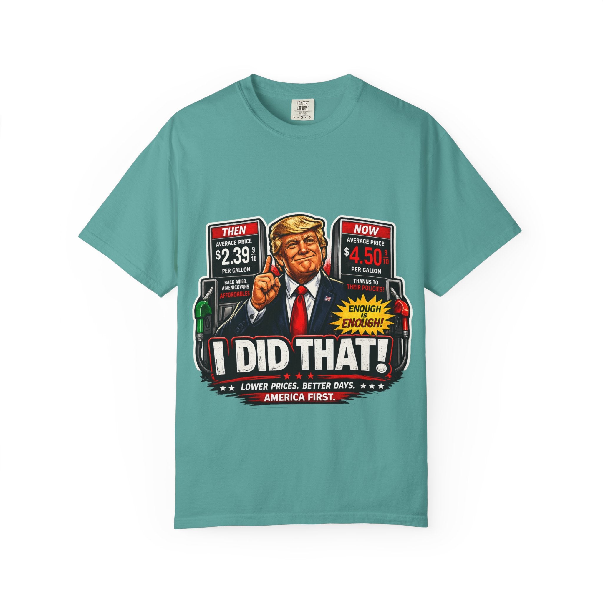 T-Shirt — "I Did That!" Gas Prices UNISEX GARMENT- DYED T-SHIRT