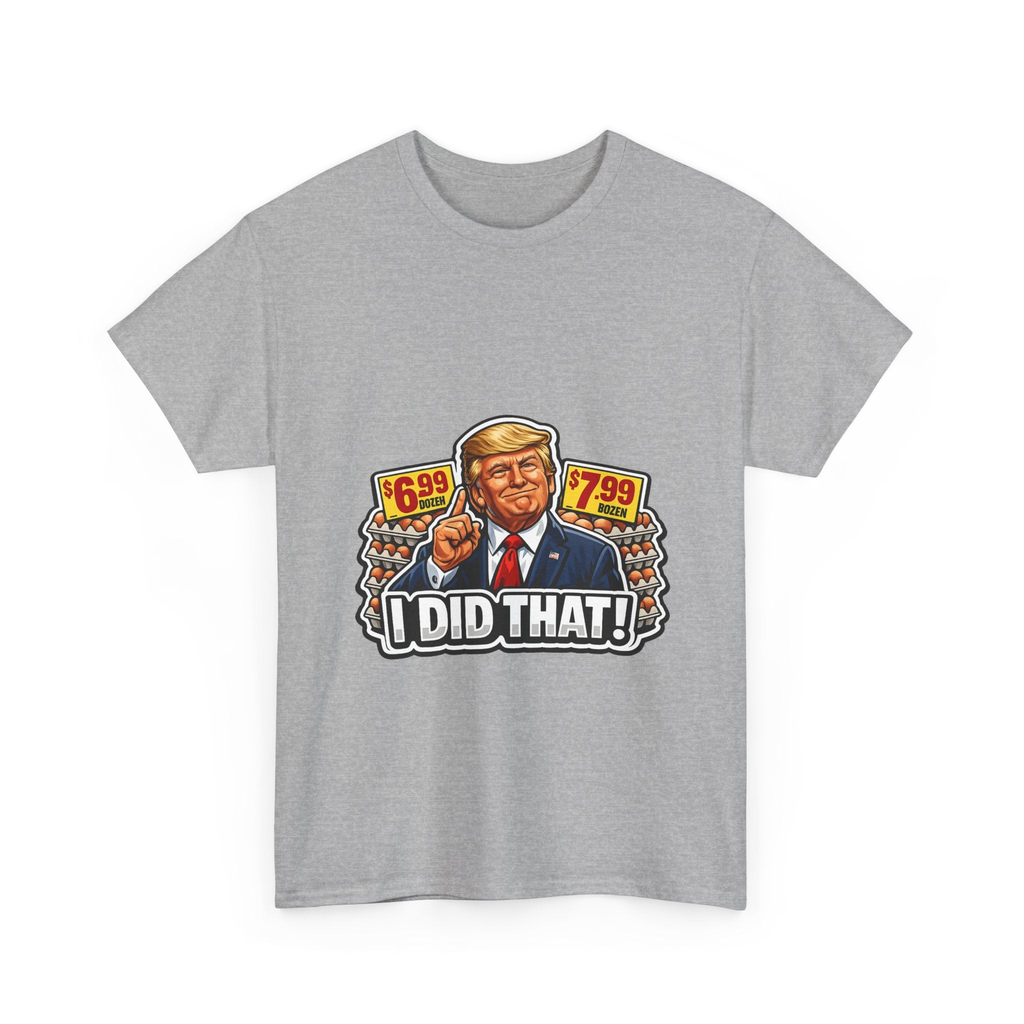 T-shirt— "I Did That!" EGGS UNISEX HEAVY COTTON TEE