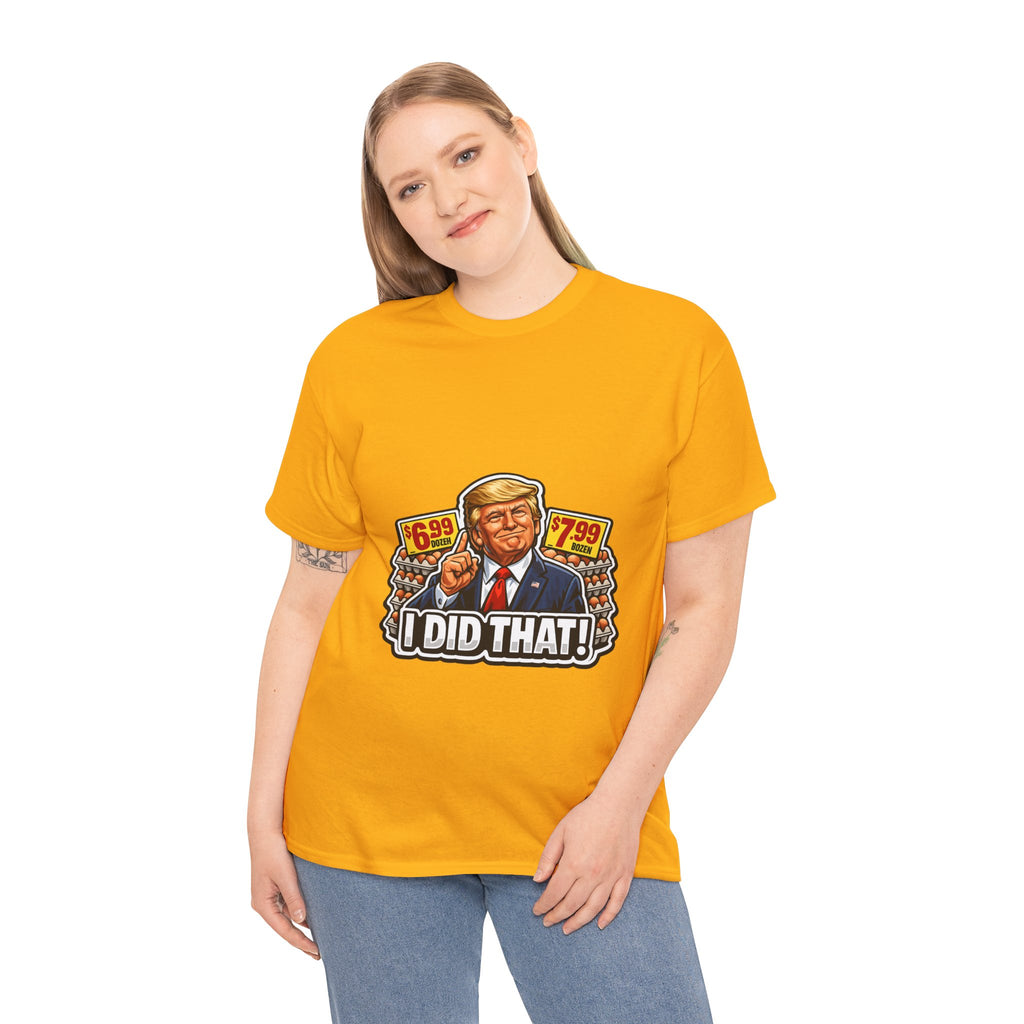 T-shirt— "I Did That!" EGGS UNISEX HEAVY COTTON TEE
