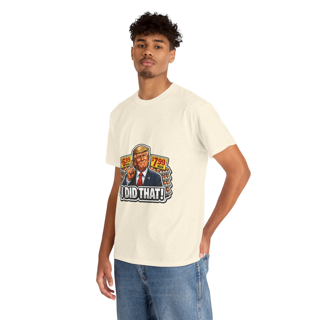 T-shirt— "I Did That!" EGGS UNISEX HEAVY COTTON TEE