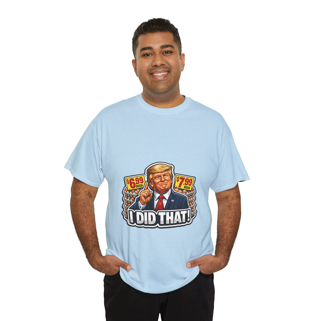T-shirt— "I Did That!" EGGS UNISEX HEAVY COTTON TEE