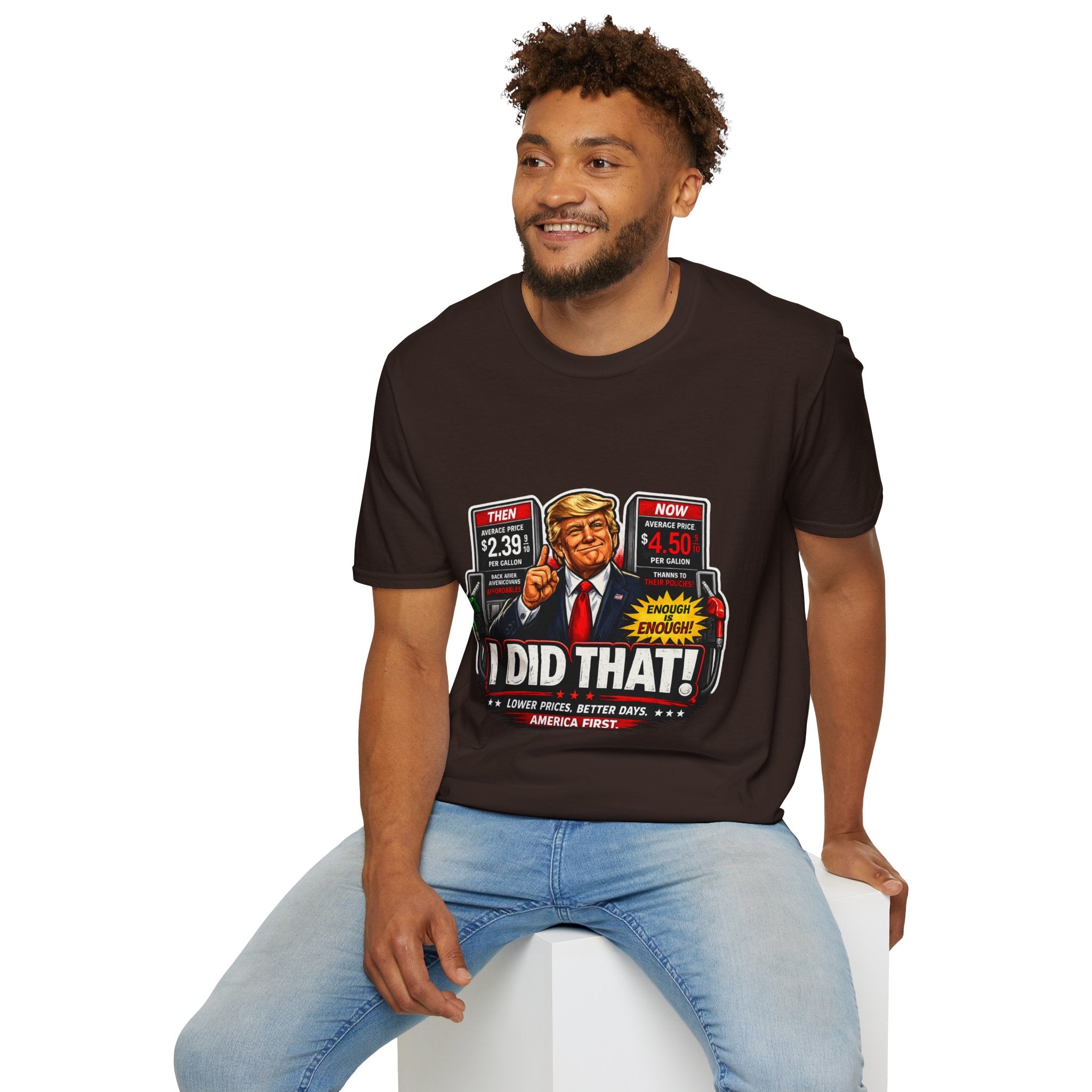 T-Shirt — "I Did That!" Gas Prices UNISEX SOFTSTYLE