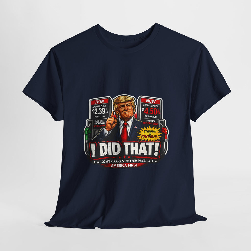 T-Shirts "I Did That!" Gas Price UNISEX HEAVY COTTON TEE