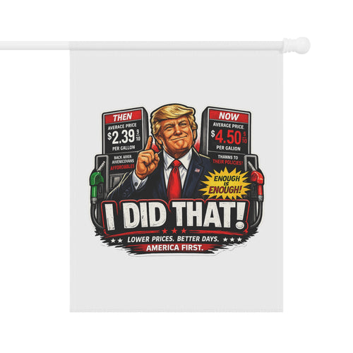 Garden Flag - “I Did That!” Gas Price
