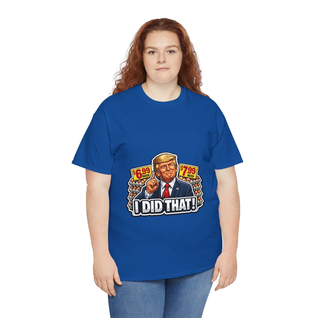 T-shirt— "I Did That!" EGGS UNISEX HEAVY COTTON TEE