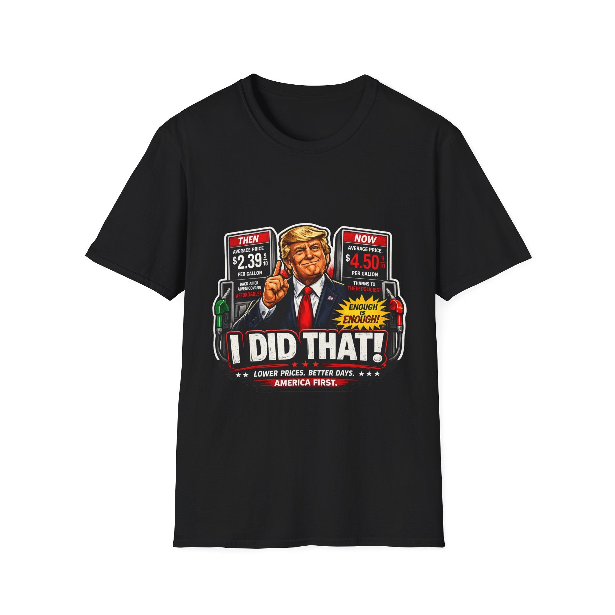 T-Shirt — "I Did That!" Gas Prices UNISEX SOFTSTYLE
