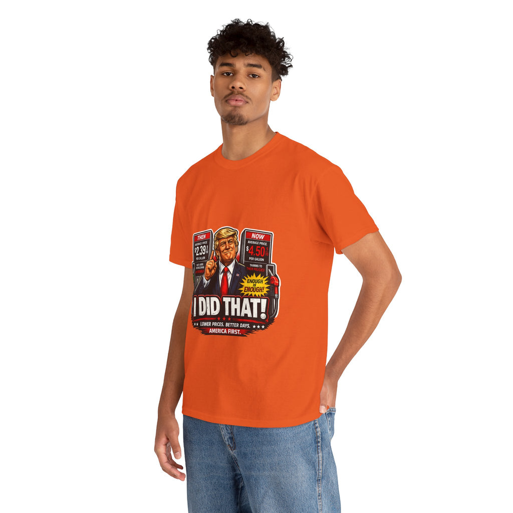 T-Shirts "I Did That!" Gas Price UNISEX HEAVY COTTON TEE