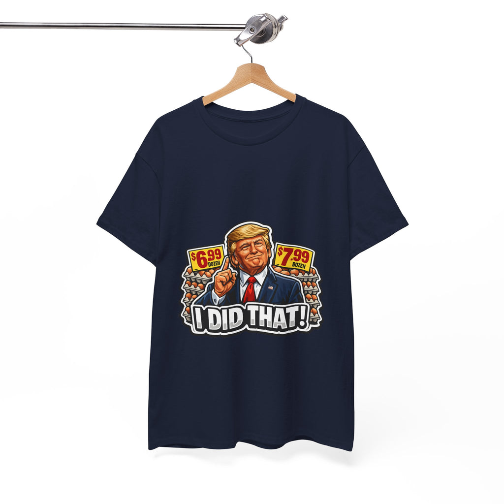 T-shirt— "I Did That!" EGGS UNISEX HEAVY COTTON TEE