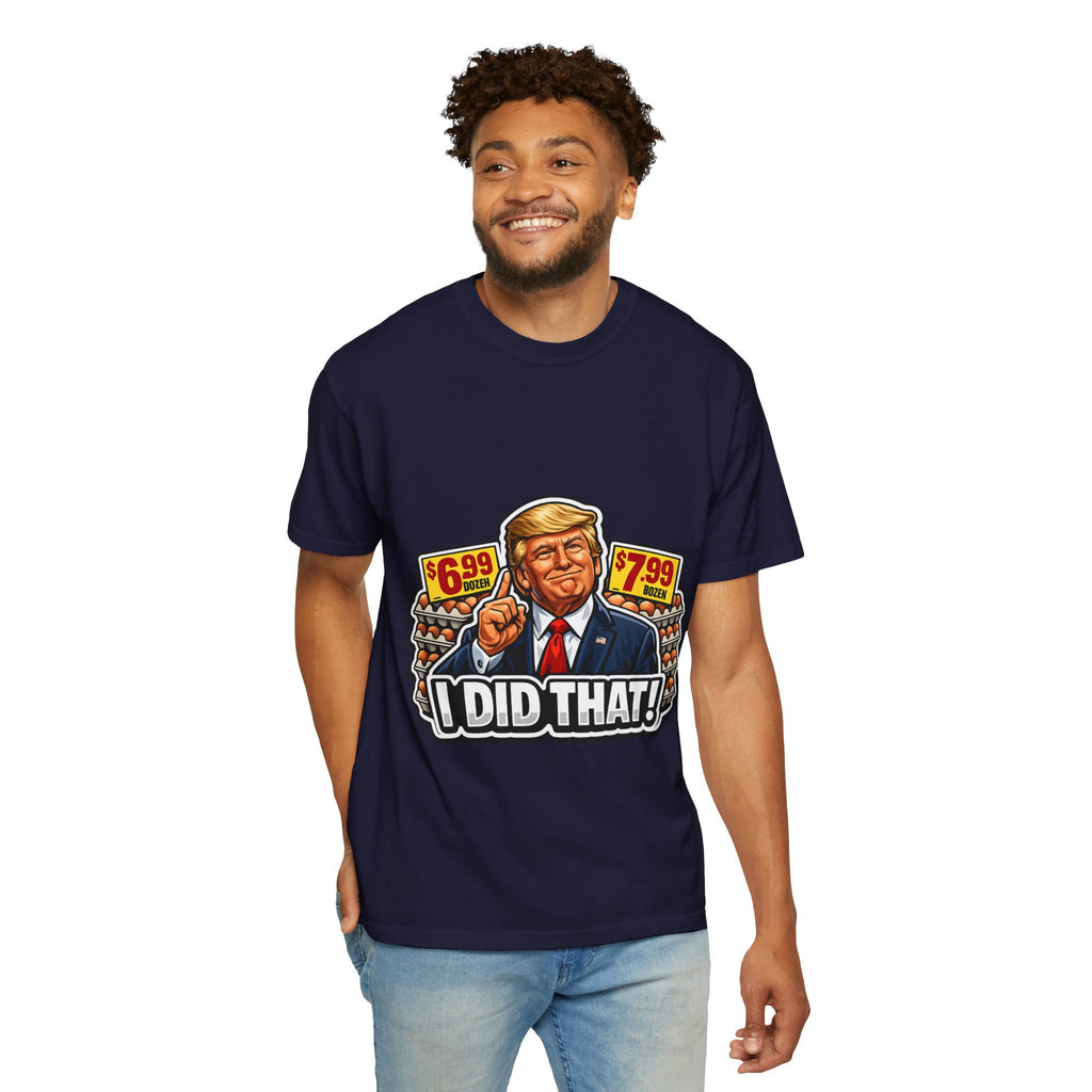 T-Shirt — 'I DID THAT!' EGGS UNISEX GARMENT- DYED T-SHIRT