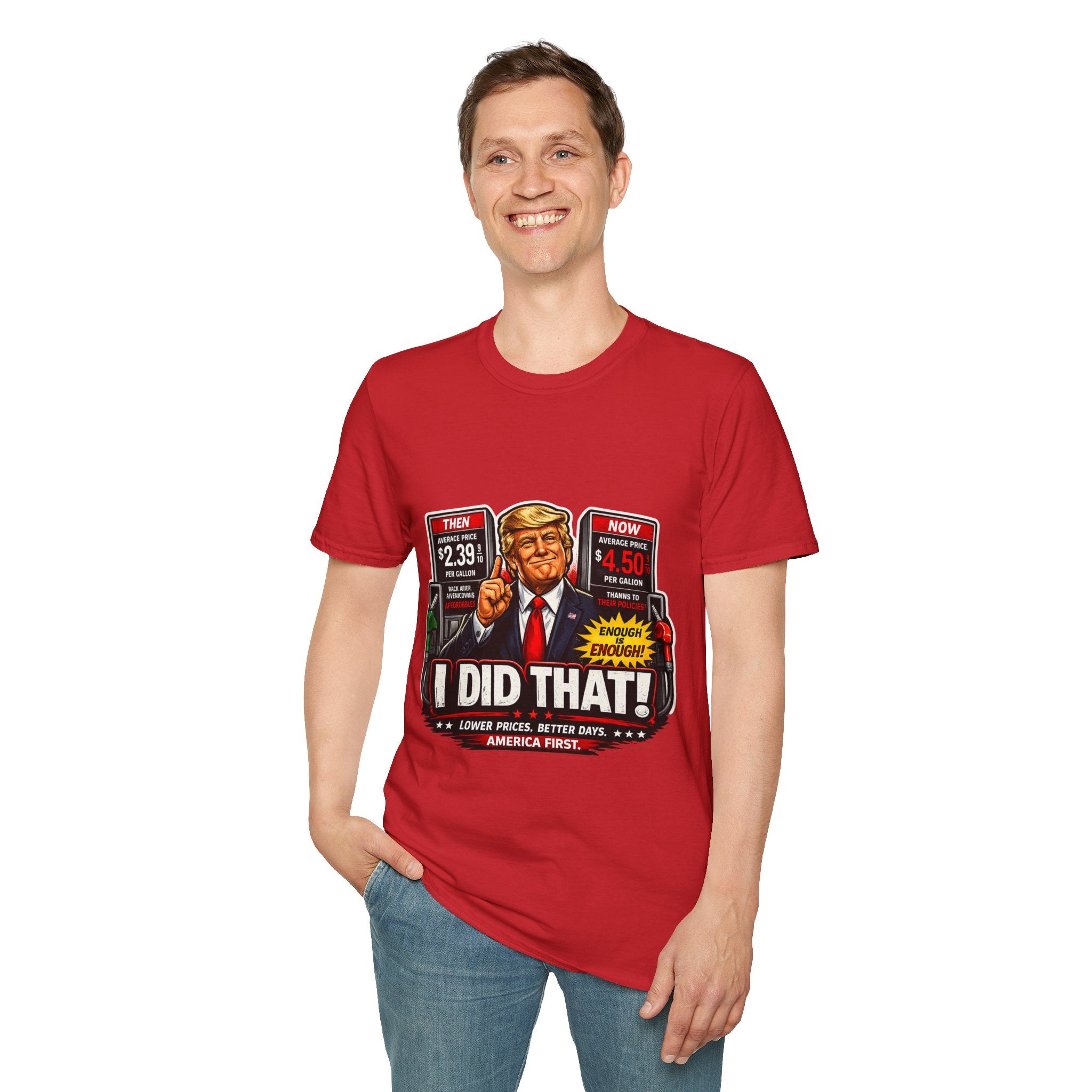 T-Shirt — "I Did That!" Gas Prices UNISEX SOFTSTYLE