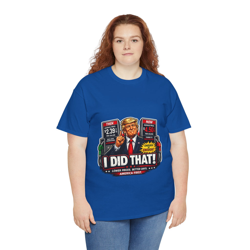 T-Shirts "I Did That!" Gas Price UNISEX HEAVY COTTON TEE