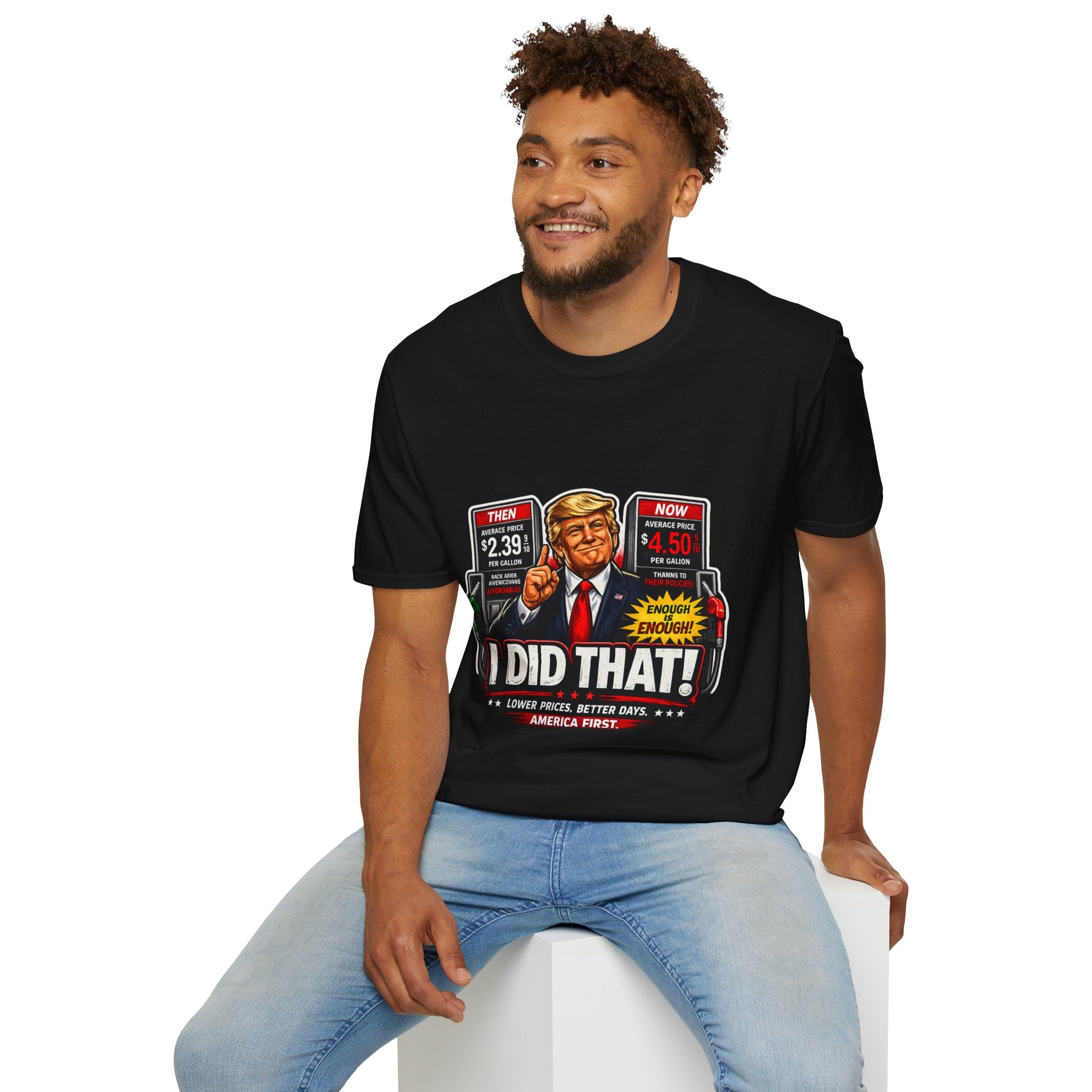 T-Shirt — "I Did That!" Gas Prices UNISEX SOFTSTYLE