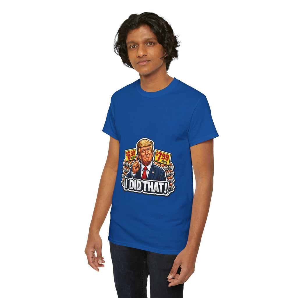 T-shirt— "I Did That!" EGGS UNISEX HEAVY COTTON TEE