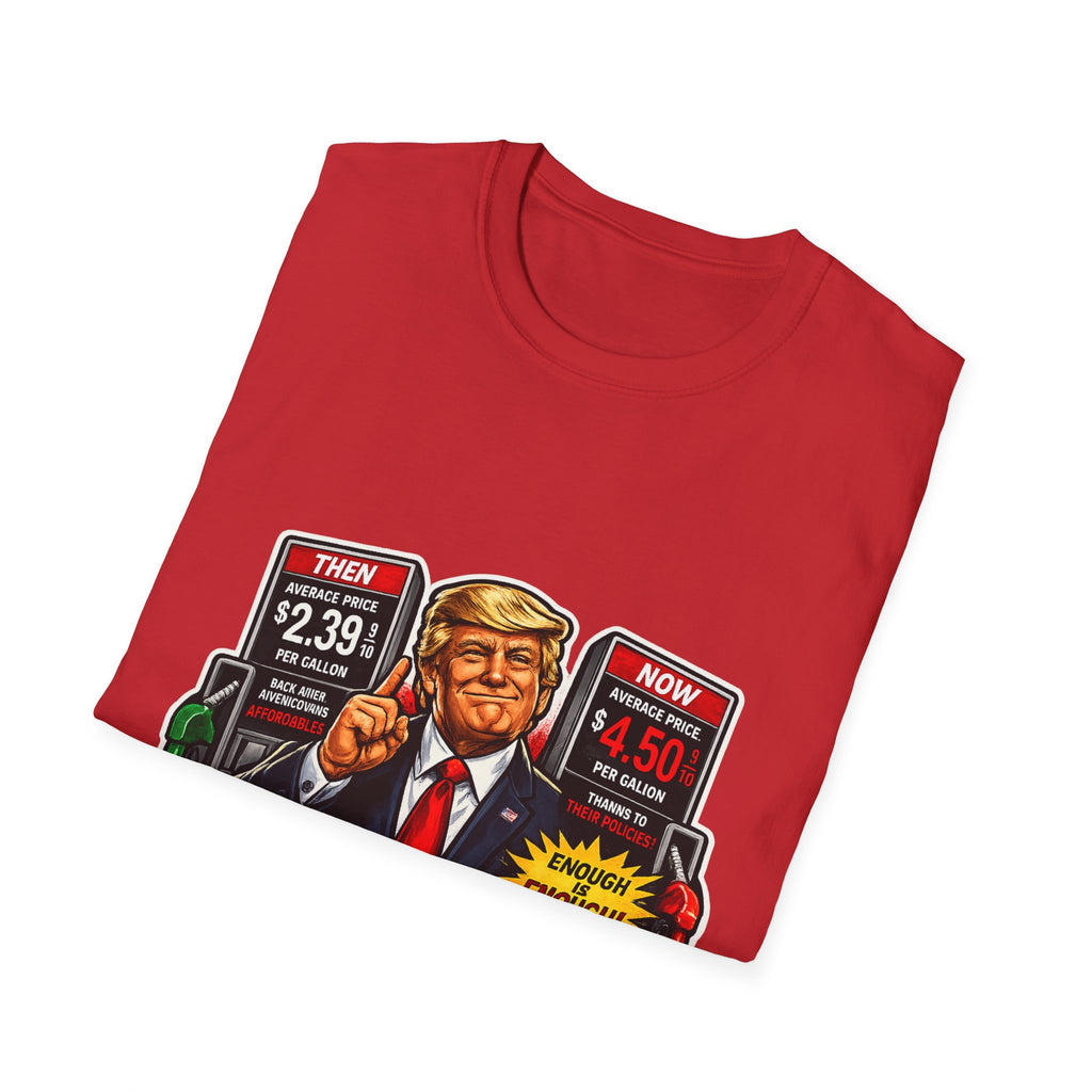 T-Shirt — "I Did That!" Gas Prices UNISEX SOFTSTYLE