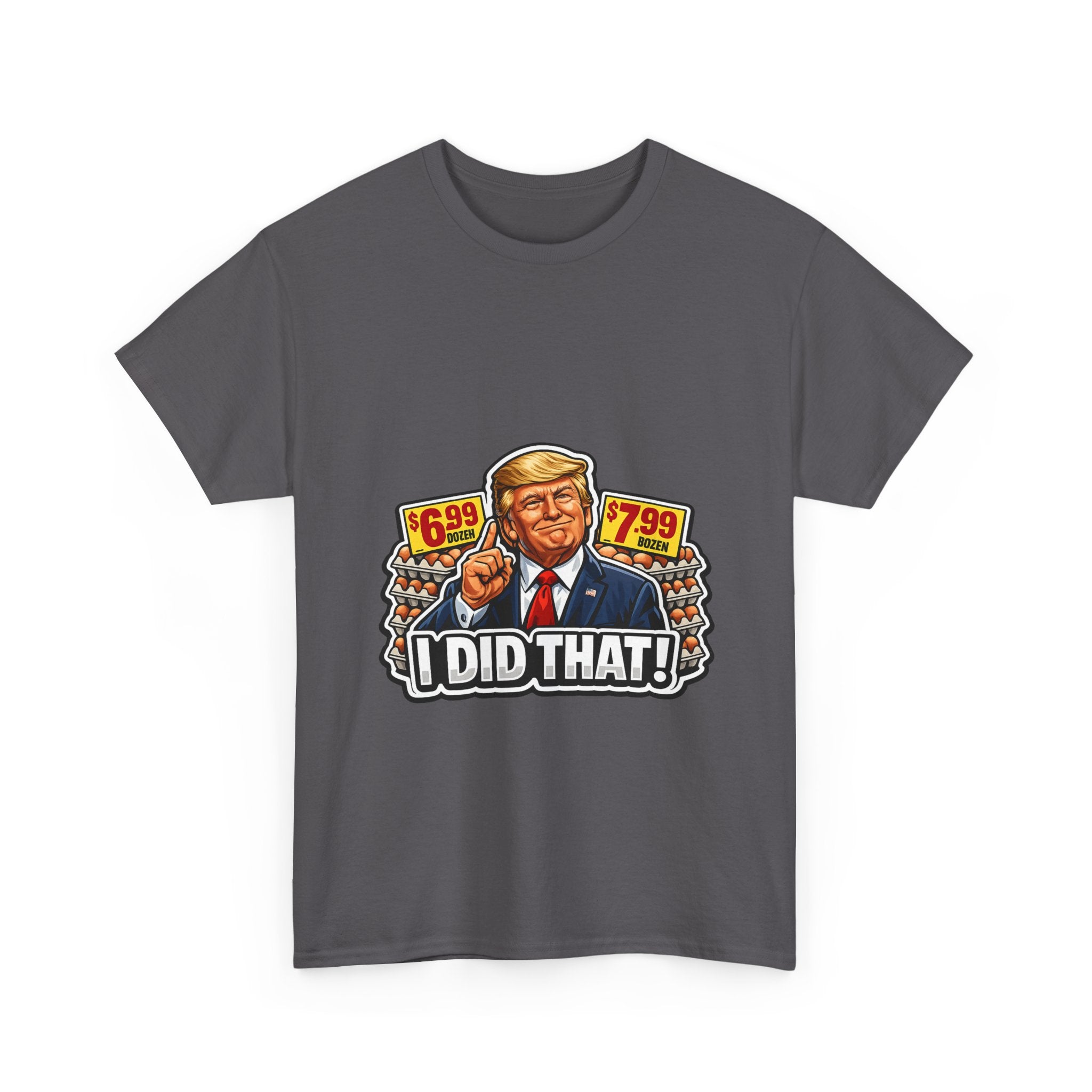 T-shirt— "I Did That!" EGGS UNISEX HEAVY COTTON TEE