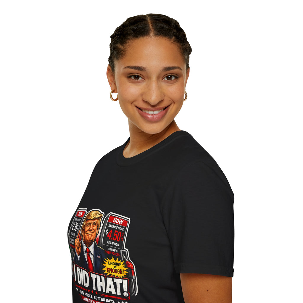 T-Shirt — "I Did That!" Gas Prices UNISEX SOFTSTYLE