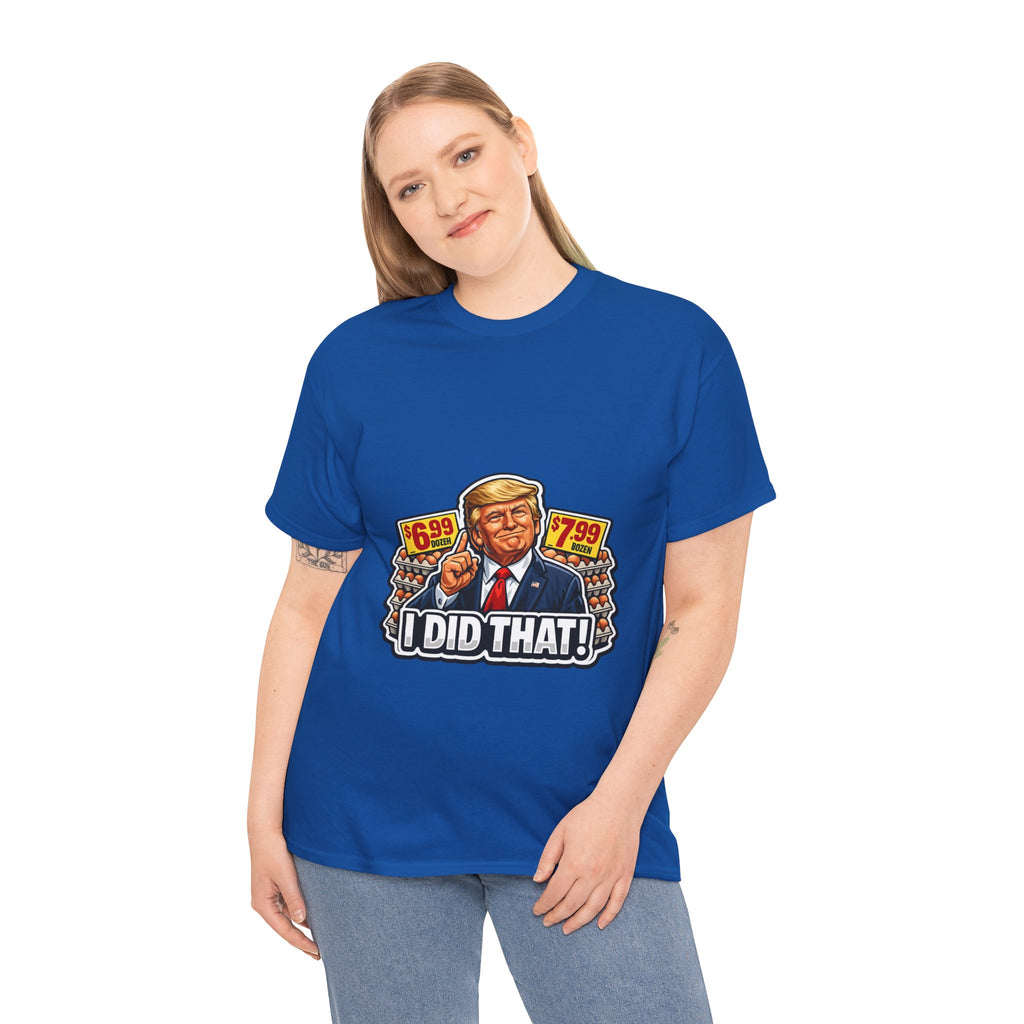 T-shirt— "I Did That!" EGGS UNISEX HEAVY COTTON TEE