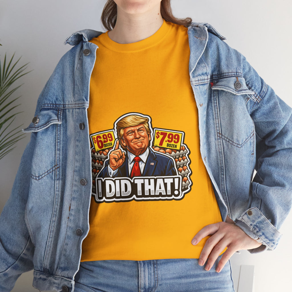T-shirt— "I Did That!" EGGS UNISEX HEAVY COTTON TEE