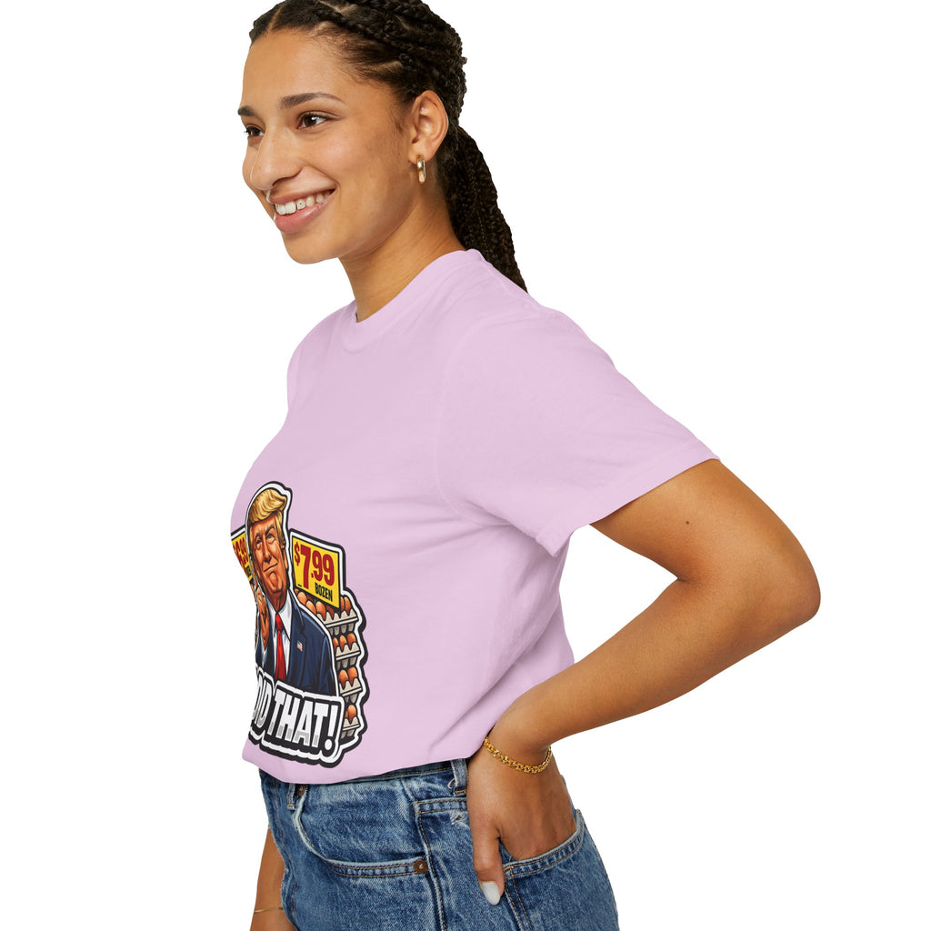 T-Shirt — 'I DID THAT!' EGGS UNISEX GARMENT- DYED T-SHIRT
