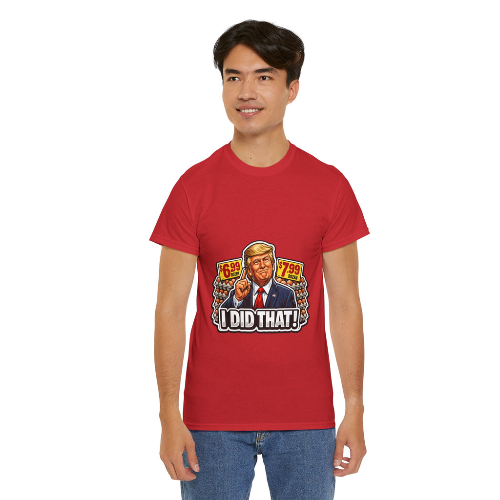 T-shirt— "I Did That!" EGGS UNISEX HEAVY COTTON TEE