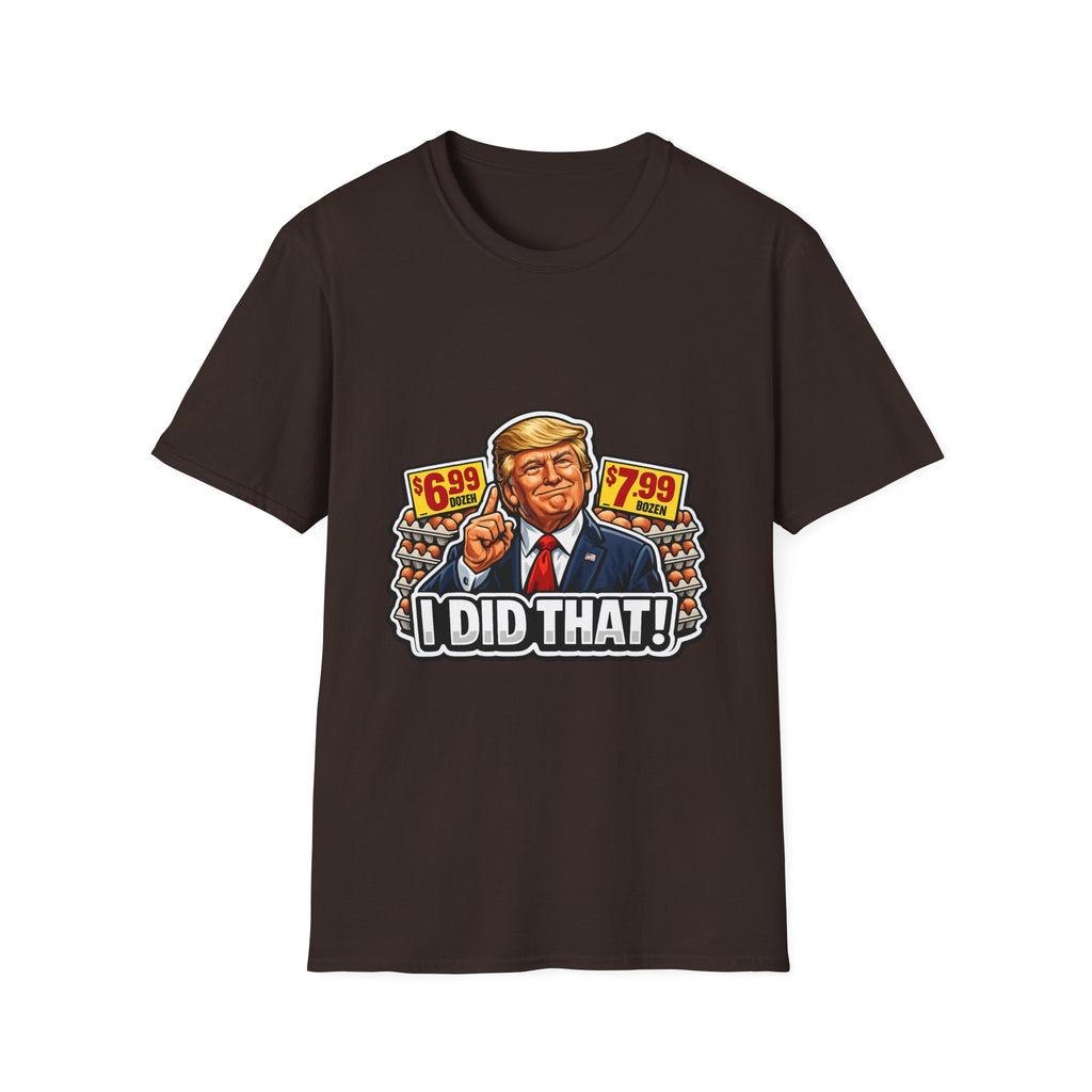 T-Shirt — “I Did That!” EGGS UNISEX SOFTSTYLE
