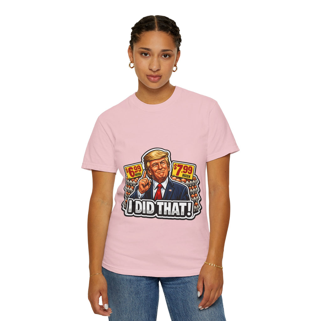 T-Shirt — 'I DID THAT!' EGGS UNISEX GARMENT- DYED T-SHIRT